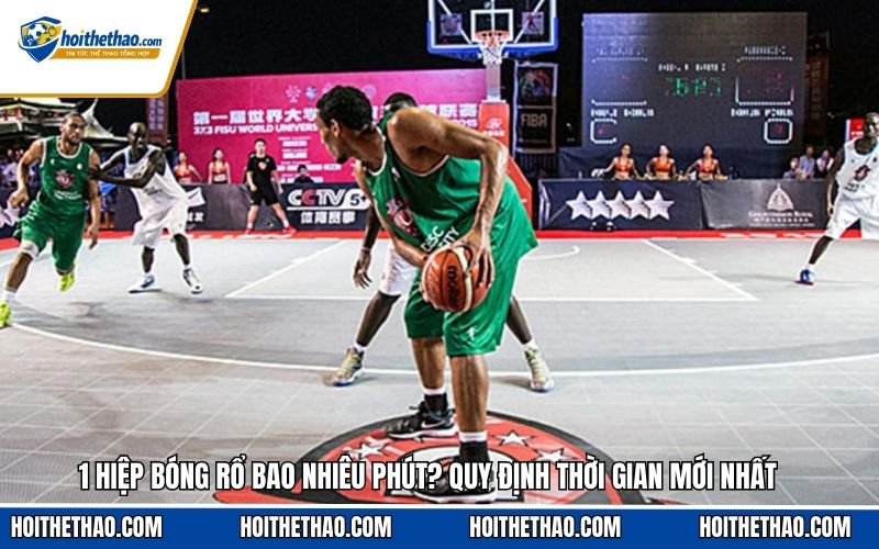 Đấu chính thức 1 hiệp bóng rổ bao nhiêu phút?