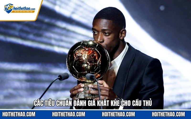 Các tiêu chuẩn đánh giá khắt khe cho cầu thủ