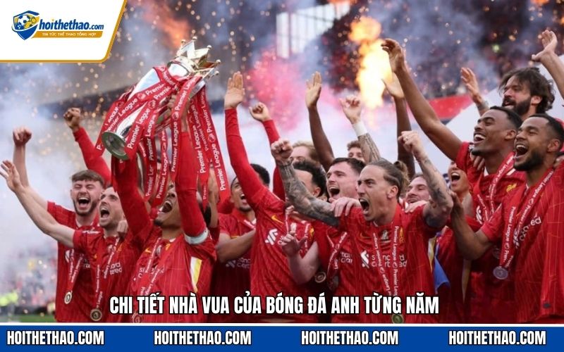 Chi tiết nhà vua của bóng đá Anh từng năm