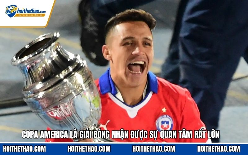 Copa America là giải bóng nhận được sự quan tâm rất lớn