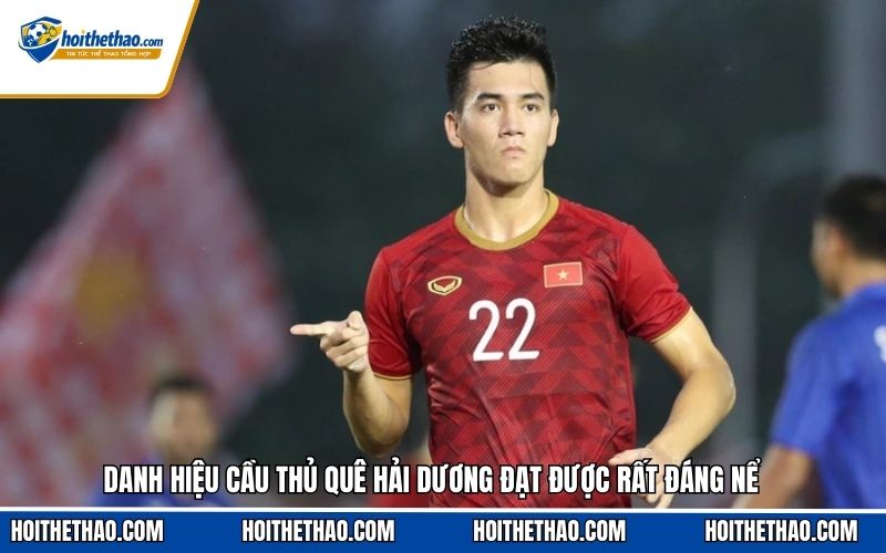 Danh hiệu cầu thủ quê Hải Dương đạt được rất đáng nể