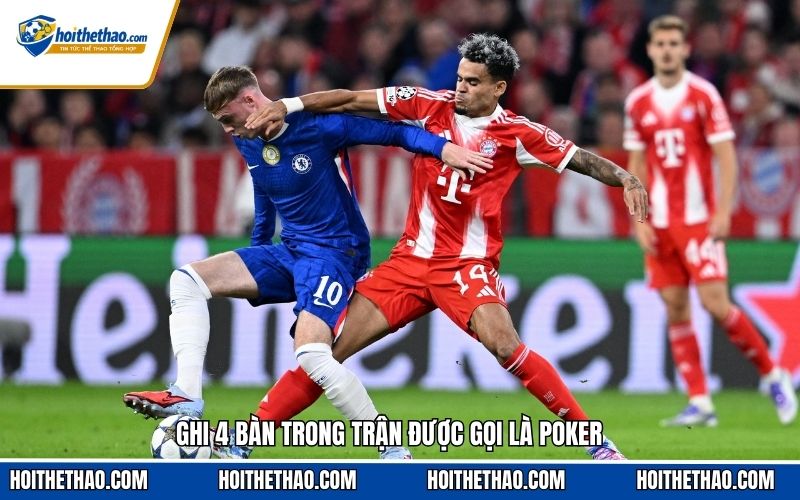 Ghi 4 bàn trong trận được gọi là poker