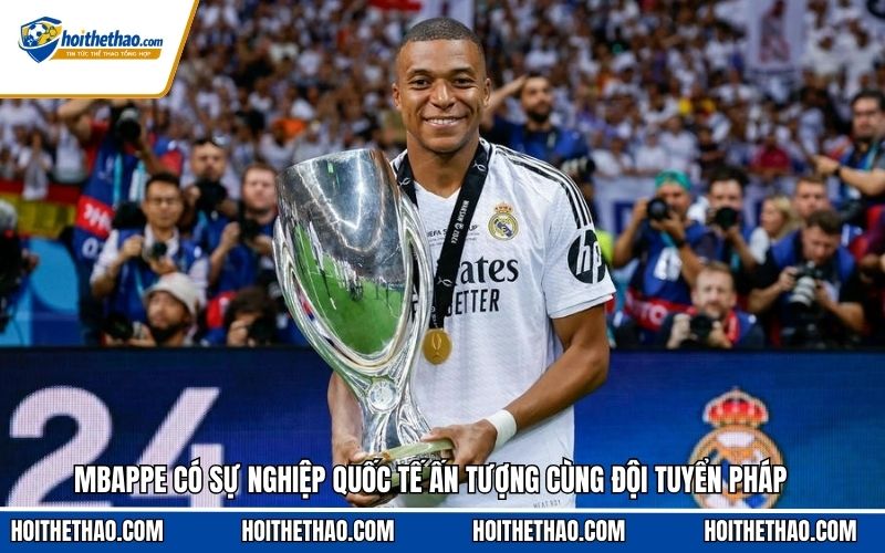 Mbappe có sự nghiệp quốc tế ấn tượng cùng đội tuyển Pháp