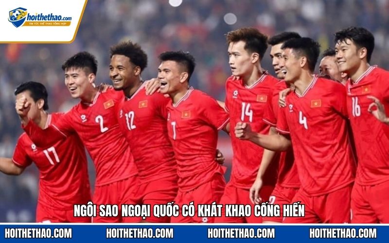 Ngôi sao ngoại quốc có khát khao cống hiến
