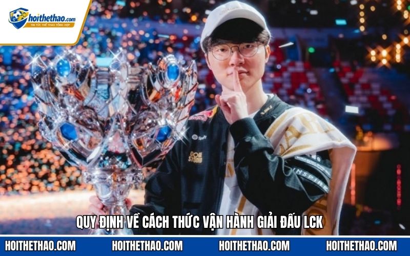 Quy định về cách thức vận hành giải đấu LCK
