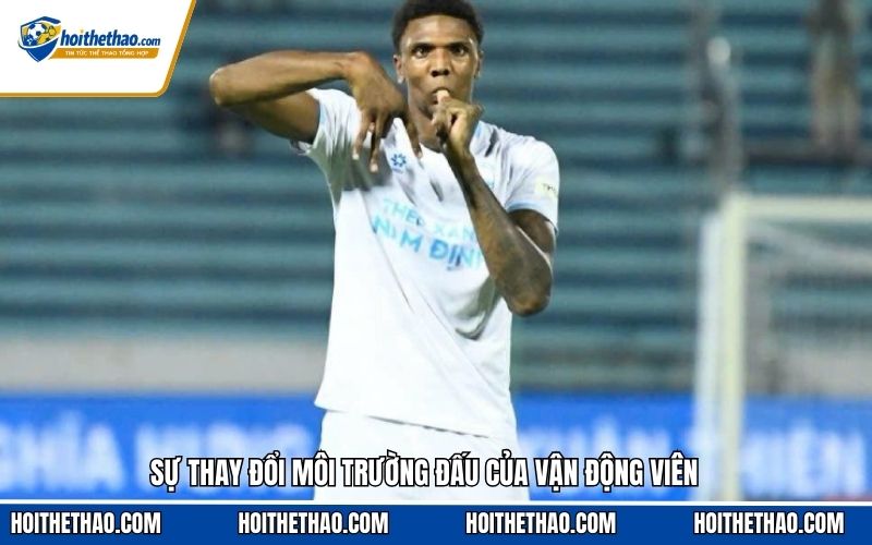 Sự thay đổi môi trường đấu của vận động viên