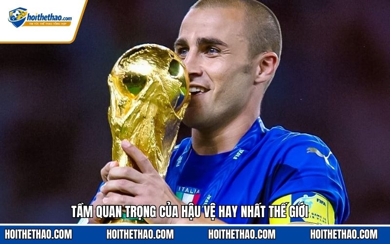Tầm quan trọng của hậu vệ hay nhất thế giới