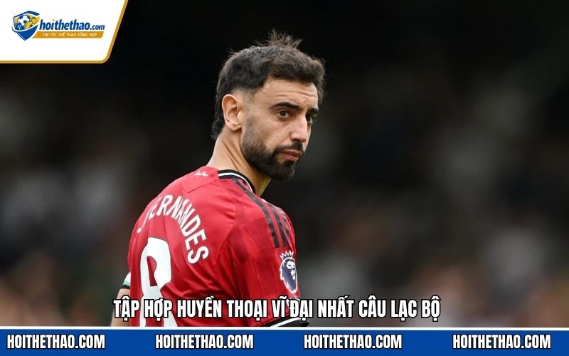 Tập hợp huyền thoại vĩ đại nhất câu lạc bộ
