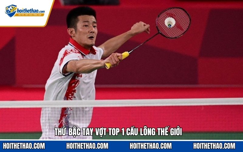 Thứ bậc tay vợt top 1 cầu lông thế giới
